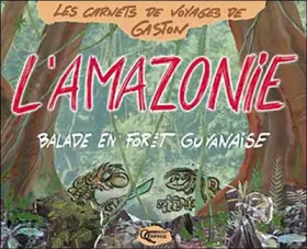 Couverture du produit · L'Amazonie : Balade en forêt guyanaise