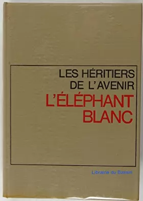 Couverture du produit · Les héritiers de l ' avenir III . l ' eléphant blanc .