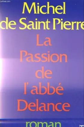 Couverture du produit · La passion de l'abbe delance. roman