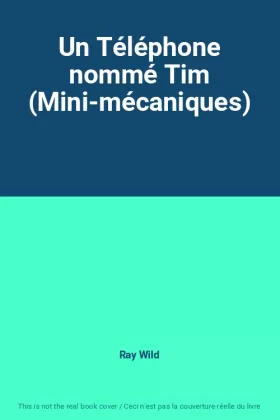 Couverture du produit · Un Téléphone nommé Tim (Mini-mécaniques)