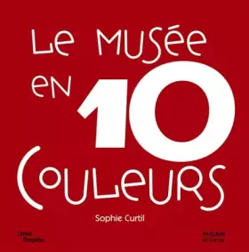 Couverture du produit · Le musée en 10 couleurs : 10 Oeuvres des collections du Musée national d'art moderne à Paris