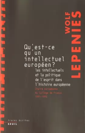 Couverture du produit · Qu'est-ce qu'un intellectuel européen? Les intellectuels et la politique de l'esprit dans l'histoire