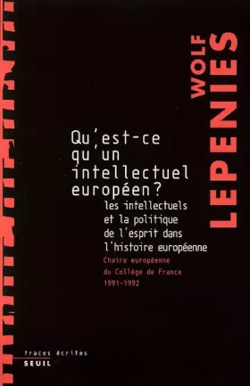 Couverture du produit · Qu'est-ce qu'un intellectuel européen? Les intellectuels et la politique de l'esprit dans l'histoire