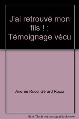 Couverture du produit · J'ai retrouvé mon fils ! : Témoignage vécu