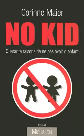 Couverture du produit · No Kid : Quarante raisons de ne pas avoir d'enfant