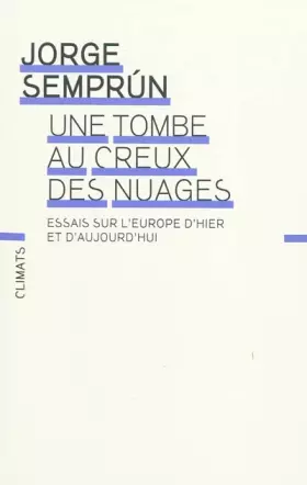 Couverture du produit · Une tombe au creux des nuages : Essais sur l'Europe d'hier et d'aujourd'hui