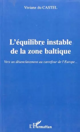 Couverture du produit · L'EQUILIBRE INSTABLE DANS LA ZONE BALTIQUE : VERS UN DESENCLAVEMENT AU CARREFOUR DE L'EUROPE