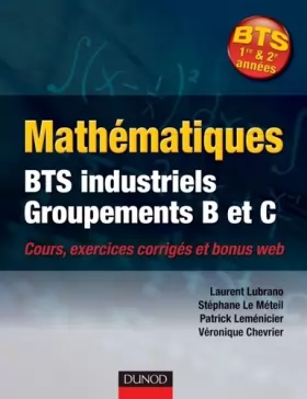 Couverture du produit · Mathématiques BTS industriels - Groupements B et C - Cours, exercices corrigés et bonus web: Cours, exercices corrigés et bonus