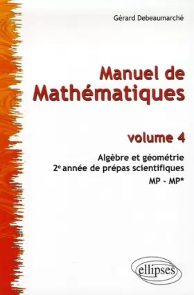 Couverture du produit · Manuel de Mathématiques 2e année de prépas scientifiques MP-MP* : Tome 4, Algèbre et géométrie