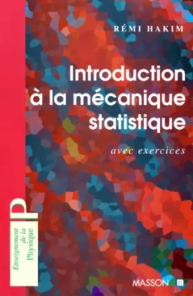Couverture du produit · INTRODUCTION A LA MECANIQUE STATISTIQUE. Avec exercices