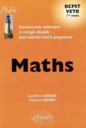 Couverture du produit · Maths BCPST Veto 1e année : Exercices avec indications et corrigés détaillés pour assimiler tout le programme