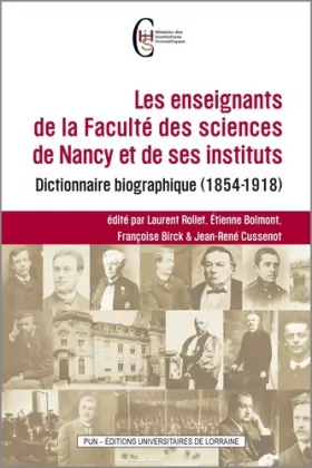 Couverture du produit · Les enseignants de la Faculté des sciences de Nancy et de ses instituts: Dictionnaire biographique (1854-1918)
