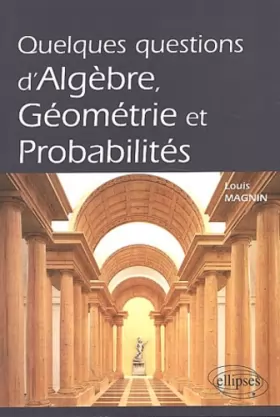 Couverture du produit · Quelques questions d'algèbre, géométrie et probabilités