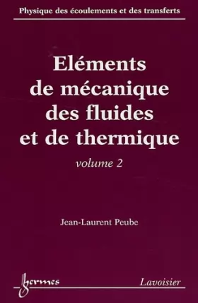 Couverture du produit · Physique des écoulements et des transferts : Volume 2, Eléments de mécanique des fluides et de thermique
