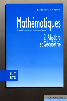 Couverture du produit · Mathématiques, tome 2 : Algèbre et géométrie - Rappels de cours et exercices résolus, IUT-BTS