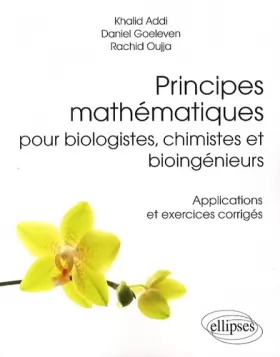 Couverture du produit · Principes Mathématiques pour Biologistes Chimistes et Bioingénieurs Applications et Exercices Corriges