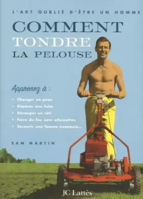 Couverture du produit · Comment tondre la pelouse ou l'Art oublié d'être un mari