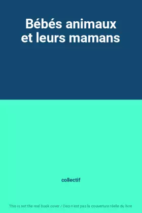 Couverture du produit · Bébés animaux et leurs mamans