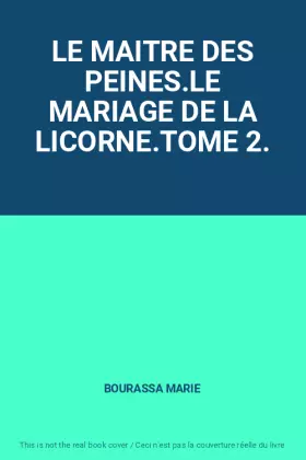Couverture du produit · LE MAITRE DES PEINES.LE MARIAGE DE LA LICORNE.TOME 2.