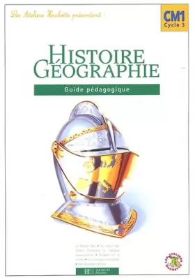Couverture du produit · Les Ateliers Hachette Histoire et géographie CM1 - Guide pédagogique - Ed.2005