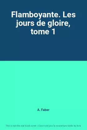 Couverture du produit · Flamboyante. Les jours de gloire, tome 1