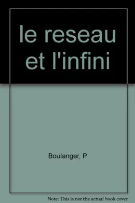 Couverture du produit · Le réseau et l'infini                                                                         062097