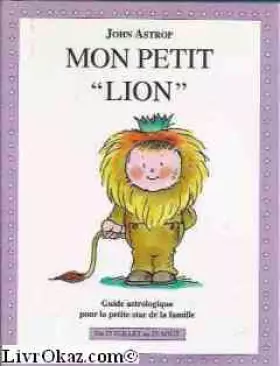 Couverture du produit · Lion : Du 23 juillet au 23 août, guide astrologique pour la petite star de la famille