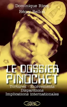 Couverture du produit · Le dossier Pinochet. : Tortures, enlèvements, disparitions, implications internationales