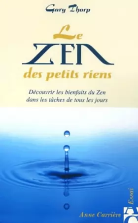 Couverture du produit · Le zen des petits riens : Découvrir les bienfaits du Zen dans les tâches de tous les jours