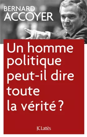 Couverture du produit · Un homme politique peut-il dire toute la vérité ?