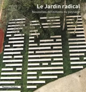 Couverture du produit · Le Jardin radical : Nouvelles Définitions du paysage