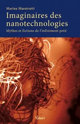 Couverture du produit · Imaginaires des nanotechnologies : mythes et fictions de l'infiniment petit