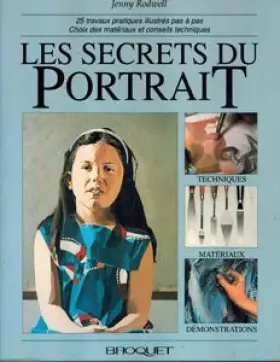 Couverture du produit · Les secrets du portrait: 25 travaux pratiques illustrés pas à pas, choix des matériaux et conseils technique