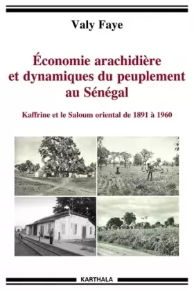 Couverture du produit · Économie Arachidiere et Dynamiques du Peuplement au Sénégal. Kaffrine et le Saloum Oriental de 1891