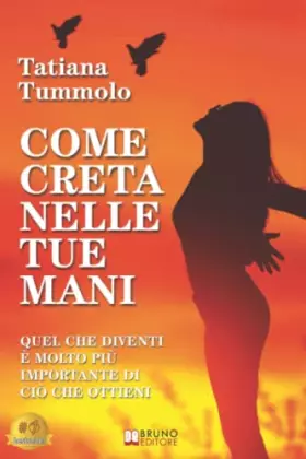 Couverture du produit · Come Creta Nelle Tue Mani: Quel Che Diventi È Molto Più Importante Di Ciò Che Ottieni