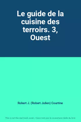Couverture du produit · Le guide de la cuisine des terroirs. 3, Ouest