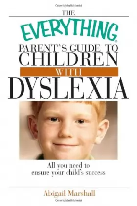 Couverture du produit · The Everything Parent's Guide To Children With Dyslexia: All You Need To Ensure Your Child's Success