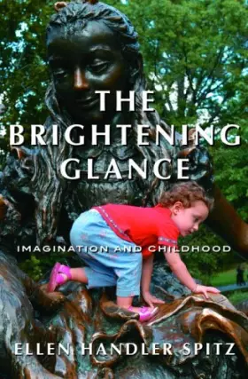Couverture du produit · The Brightening Glance: Imagination and Childhood