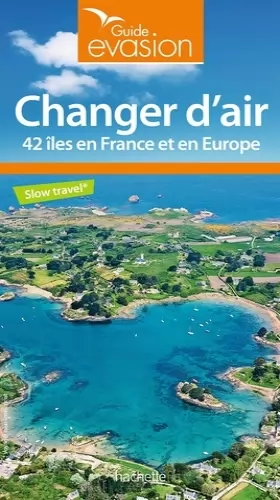 Couverture du produit · Changer d'air: 42 îles en France et en Europe