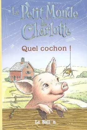 Couverture du produit · Le Petit Monde de Charlotte, Tome 2 : Quel cochon !