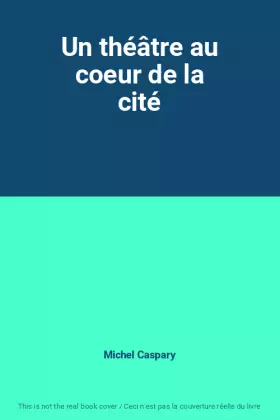 Couverture du produit · Un théâtre au coeur de la cité