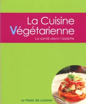 Couverture du produit · Le plaisir de cuisiner - La cuisine végétarienne: CE - Vegetarian - FRE