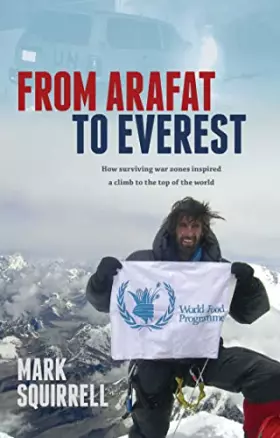 Couverture du produit · From Arafat to Everest : How Surviving War Zones Inspired a Climb to the Top of the World
