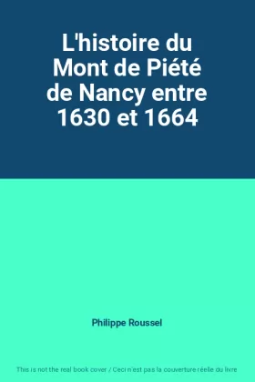 Couverture du produit · L'histoire du Mont de Piété de Nancy entre 1630 et 1664