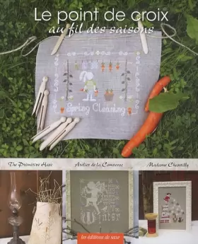 Couverture du produit · Le point de croix au fil des saisons. Atelier de la Comtesse, Madame Chantilly, The Primitive Hare