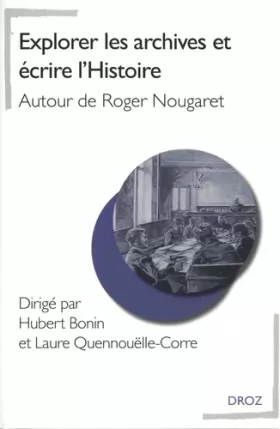 Couverture du produit · Explorer les archives et écrire l'Histoire: Autour de Roger Nougaret