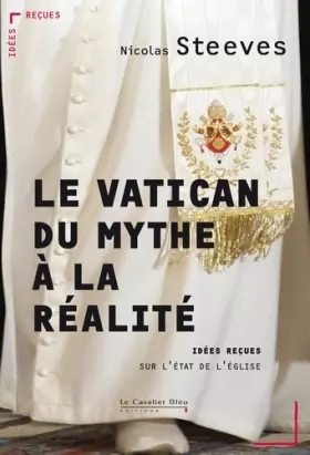 Couverture du produit · Le Vatican, du mythe a la realite: idées reçues sur le Vatican