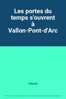 Couverture du produit · Les portes du temps s'ouvrent à Vallon-Pont-d'Arc
