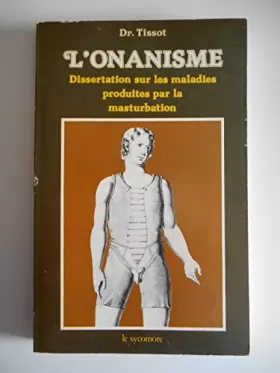 Couverture du produit · L'Onanisme Dissertation sur les maladies masturbation / Dr Tissot / Réf45371