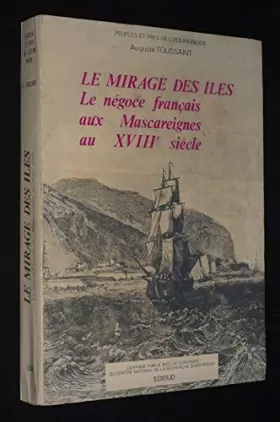 Couverture du produit · Le Mirage des îles: Le négoce français aux Mascareignes au XVIIIe siècle...